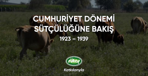 Cumhuriyet Dönemi Sütçülüğüne Bakış (1923-1939) Cumhuriyet Dönemi Sütçülüğüne Bakış (1923-1939)